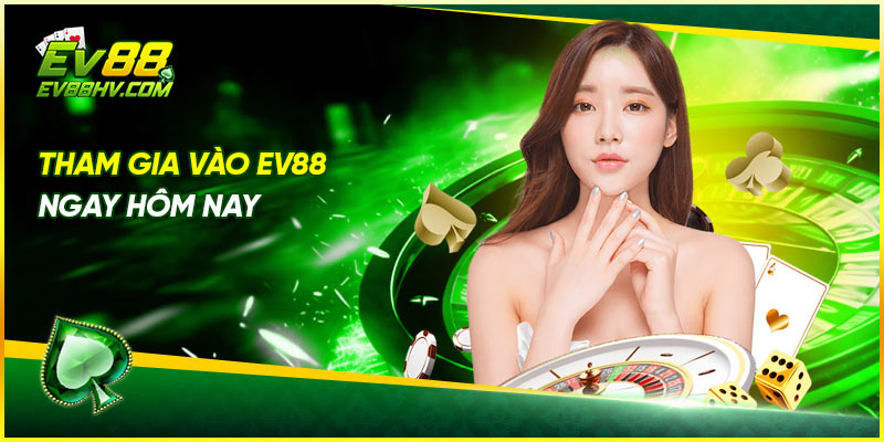 Tham gia vào EV88 ngay hôm nay