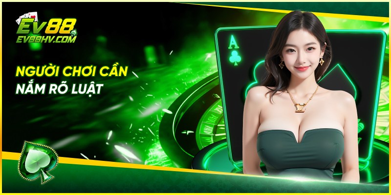 Người chơi cần nắm rõ luật