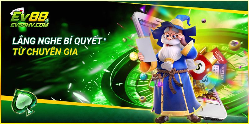 Lắng nghe bí quyết từ chuyên gia