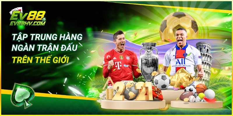 Tập trung hàng ngàn trận đấu trên thế giới