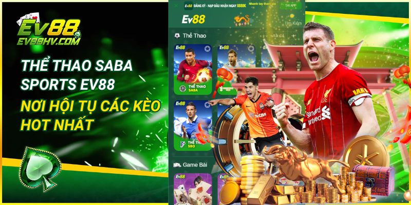 Thể thao SABA sports EV88 nơi hội tụ các kèo hot nhất